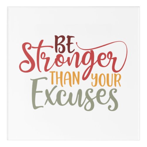 Be Stronger Than Your Excuses Gym Design Acrylic Print