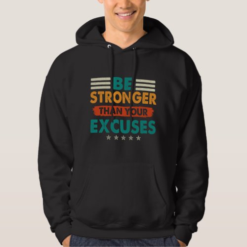 Be Stronger Than Your Excuses Gym Inspiration Quot Hoodie
