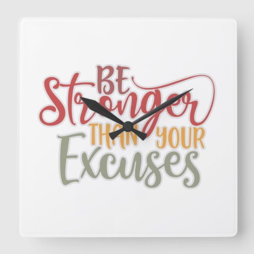 Be Stronger Than Your Excuses Gym Square Wall Clock