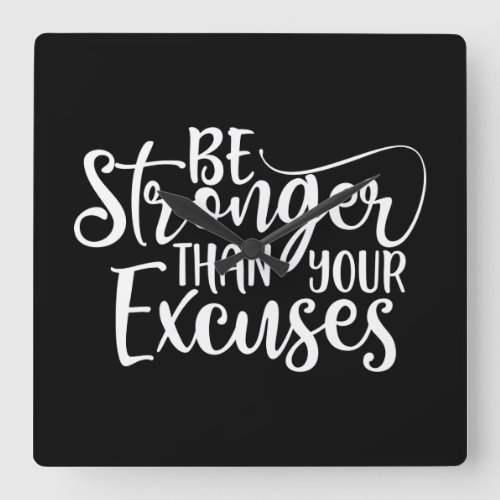 Be Stronger Than Your Excuses Gym Square Wall Clock