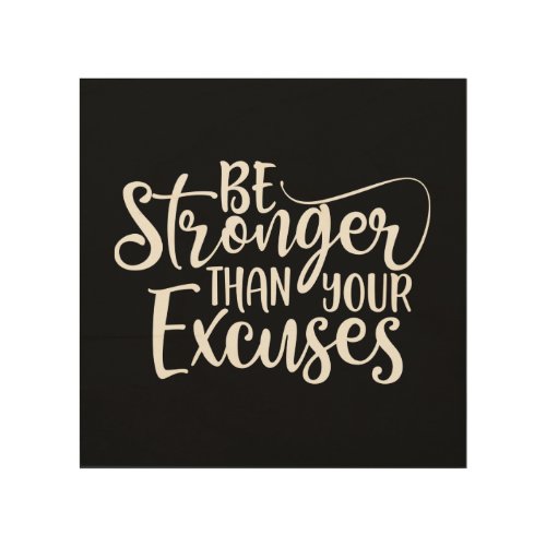 Be Stronger Than Your Excuses Gym Wood Wall Art