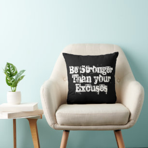 Be Stronger than your excuses, inspirational Throw Pillow