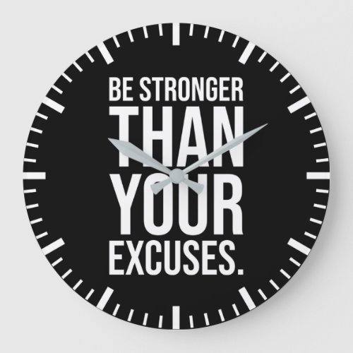 Be Stronger Than Your Excuses Large Clock