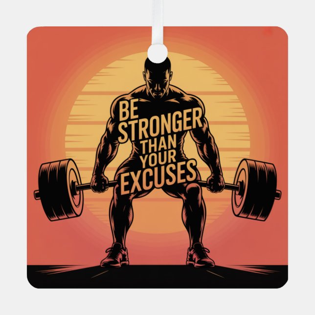 Be Stronger Than Your Excuses Metal Ornament (Front)
