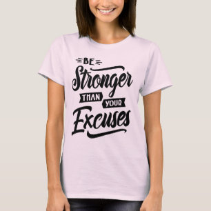 Be Stronger Than Your Excuses Motivational Gift T-Shirt