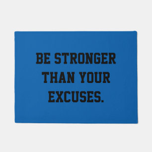 Be stronger than your excuses. Motivational Quote Doormat