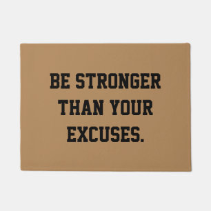 Be stronger than your excuses. Motivational Quote Doormat