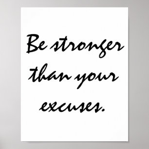 Be stronger than your excuses. Motivational Quote Poster