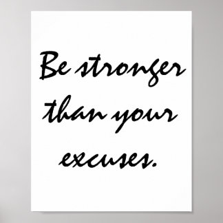 Be stronger than your excuses.  Motivational Quote Poster
