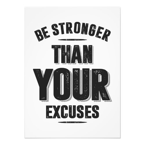 Be Stronger Than Your Excuses Photo Print