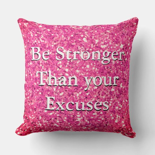 Be stronger than your excuses pink sequins throw p throw pillow