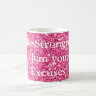 Be stronger than your excuses pink sparkle coffee mug