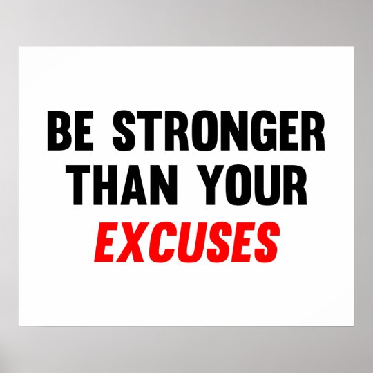 Be Stronger Than Your Excuses Poster | Zazzle.com