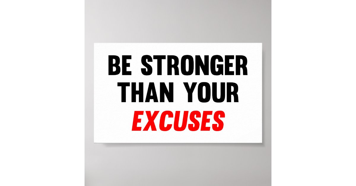 Be Stronger Than Your Excuses Poster | Zazzle.com