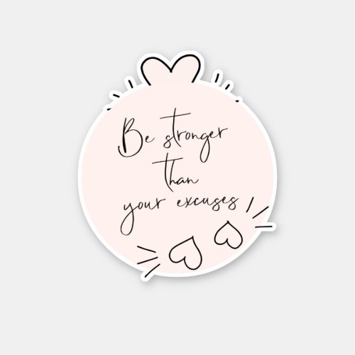 Be Stronger than Your Excuses Quote Blush Hearts Sticker