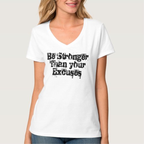 Be stronger than your excuses rugged script  T_Shirt