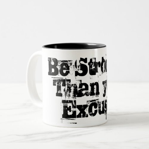 Be stronger than your excuses rugged script Two_Tone coffee mug