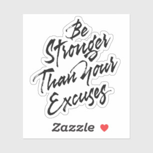 Be stronger than your excuses sticker