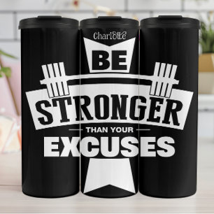 Be Stronger Than Your Excuses Thermal Tumbler