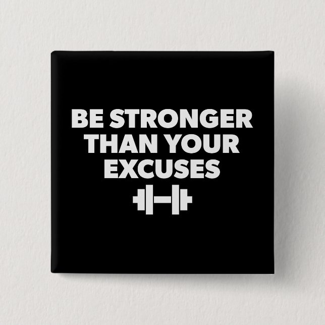 Be Stronger Than Your Excuses - Workout Motivation Button (Front)
