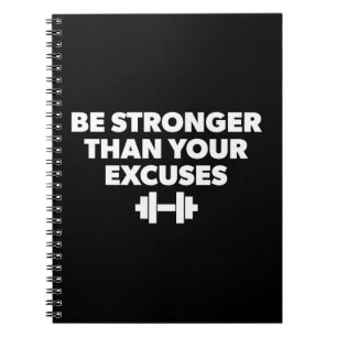 Be Stronger Than Your Excuses - Workout Motivation Notebook