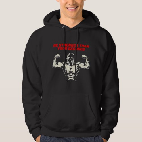 Be Stronger Than Your Excuses Workout Motivational Hoodie