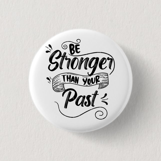 Be Stronger Than Your Past, Classic Motivational Button (Front)