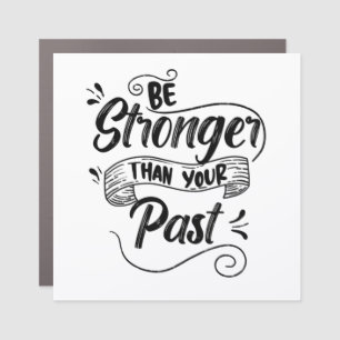 Be Stronger Than Your Past, Empowering Message Car Magnet