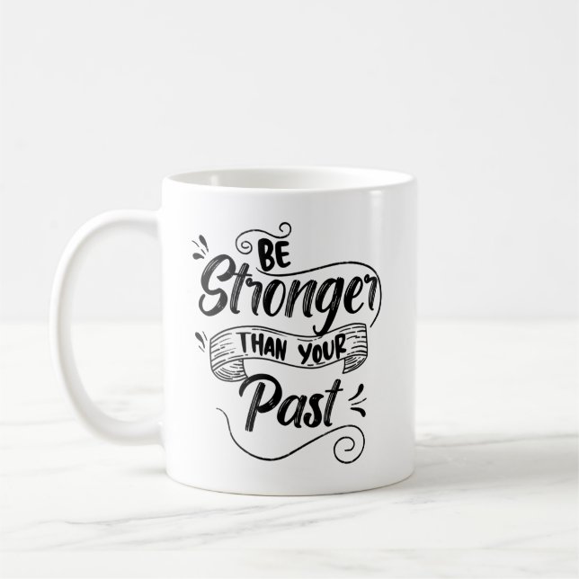 Be Stronger Than Your Past, Inspirational Elegant Coffee Mug (Left)