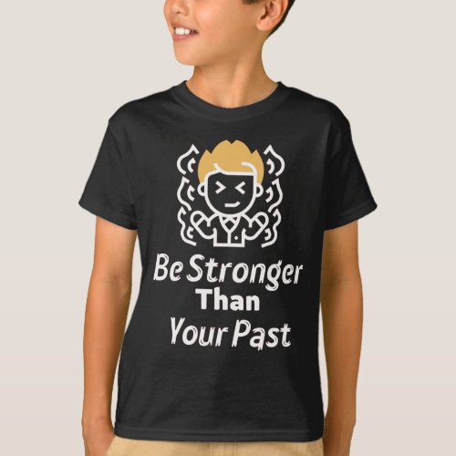 Be Stronger Than Your Past motivational funny quot T_Shirt