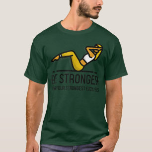 Be Stronger Than Your Strongest Ecuses Gym Fitness T-Shirt
