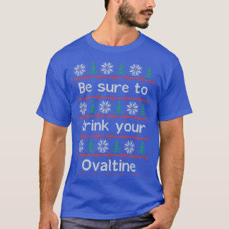 Be Sure To Drink Your Ovaltine T-Shirt