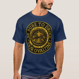 Be Sure To Drink Your Ovaltine T-Shirt