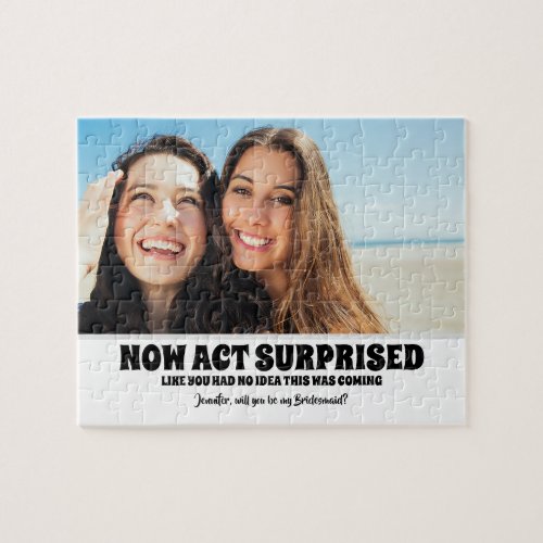 Be Surprised _ Funny Bridesmaid Proposal Photo Jigsaw Puzzle