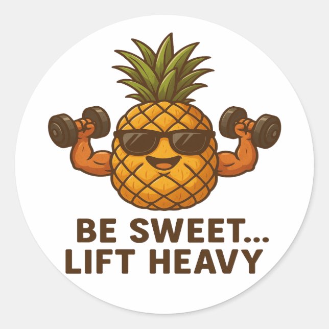 Be Sweet Lift Heavy Pineapple Gym Fitness Funny Classic Round Sticker (Front)