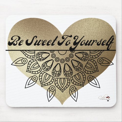 Be Sweet To Yourself Mouse Pad