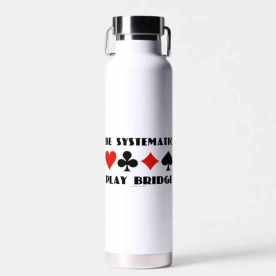 Be Systematic Play Bridge Advice Four Card Suits Water Bottle