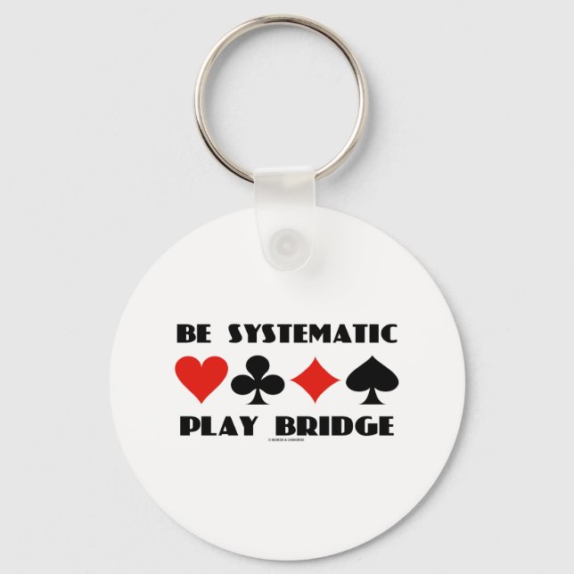 Be Systematic Play Bridge (Four Card Suits) Keychain (Front)