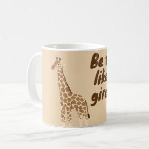 Be Tall Like a Giraffe Coffee Mug
