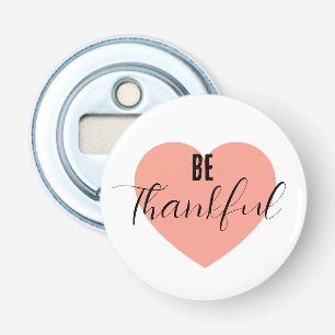 Be Thankful  Bottle Opener