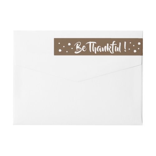 Be Thankful  Brown Thanksgiving wraparound labels
