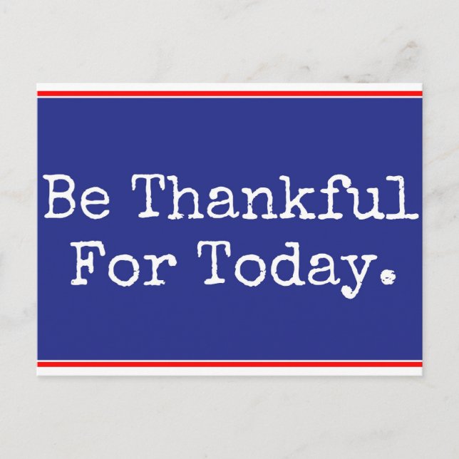 Be Thankful For Today Postcard (Front)