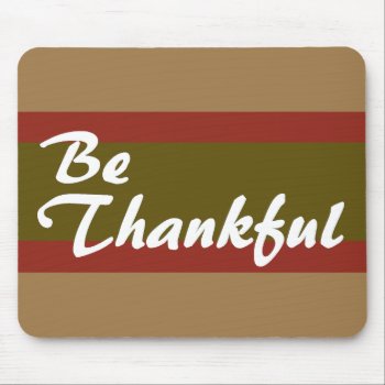 Be Thankful Mouse Pad by agiftfromgod at Zazzle