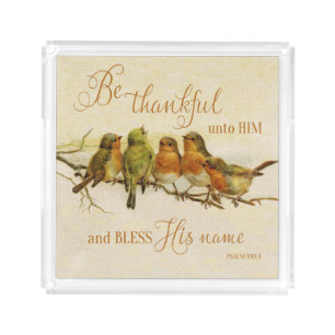 Be Thankful Unto Him & Bless His Name Acrylic Tray