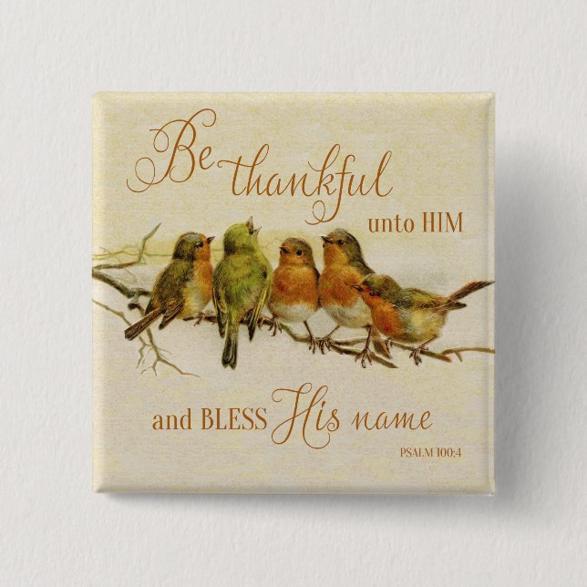 Be Thankful Unto Him & Bless His Name Pinback Button (Front)