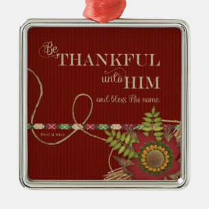 Be Thankful Unto Him Scrapbook style Metal Ornament