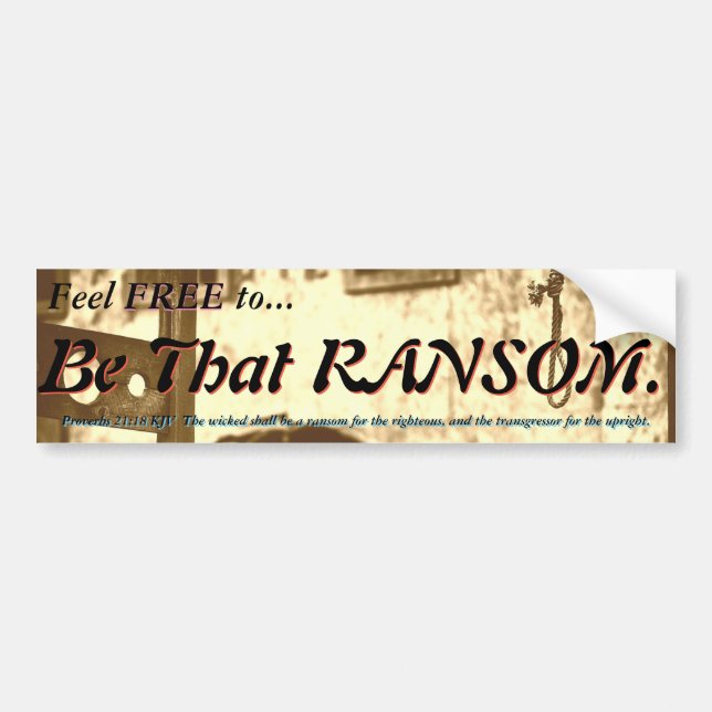 Be That Ransom. Bumper Sticker (Front)