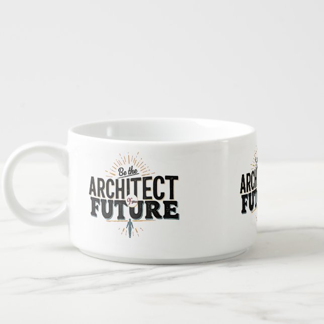 Be the Architect of Your Future Bowl (Right)
