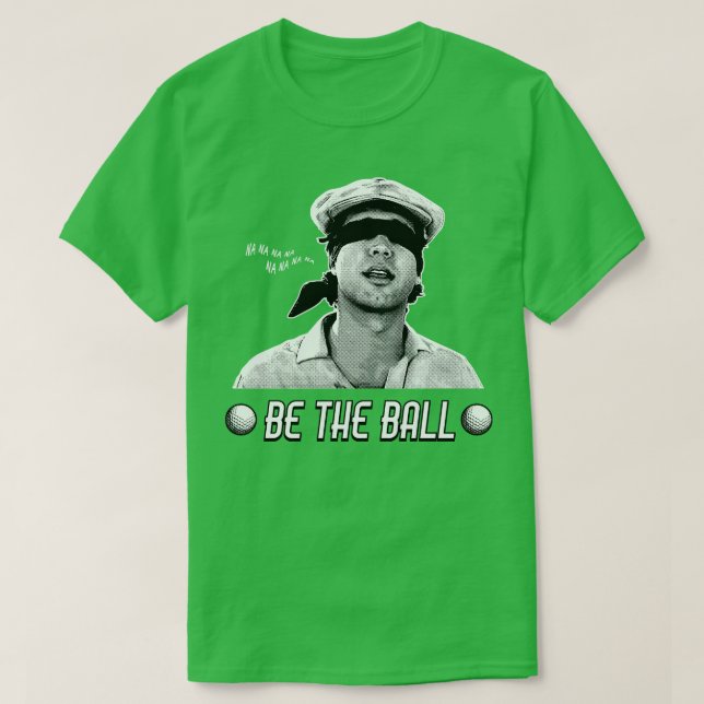 Be The Ball T-Shirt (Design Front)