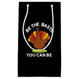Be The Baste You Can Be Funny Turkey Pun Dark BG Small Gift Bag